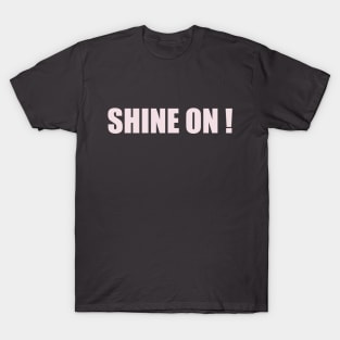 Shine on T-Shirt